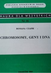 Okładka książki Chromosomy, geny i DNA Romana Czapik