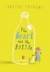 Okładka książki The heart and the bottle Oliver Jeffers