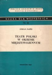 Okładka książki Teatr polski w okresie międzywojennym Stefan Papée