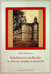 Okładka książki Szkolnictwo siedleckie w okresie międzywojennym Jolanta Polkiewicz