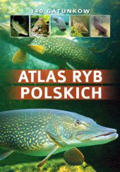 Okładka książki Atlas ryb polskich Łukasz Kolasa, Bogdan Wziątek