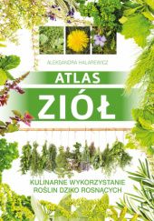 Okładka książki Atlas ziół Aleksandra Halarewicz