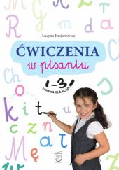 Okładka książki Ćwiczenia w pisaniu. Zadania dla klas 1-3 Lucyna Kasjanowicz