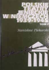 Okładka książki Polskie teatry jenieckie w Niemczech 1939-1945. Tom 1 Stanisław Piekarski