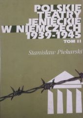 Okładka książki Polskie teatry jenieckie w Niemczech 1939-1945. Tom 2 Stanisław Piekarski