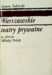 Warszawskie teatry prywatne w okresie Młodej Polski 1905-1918