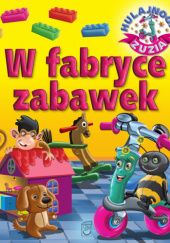 Okładka książki Hulajnoga Zuzia. W fabryce zabawek Karolina Górska