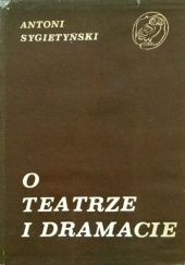 Okładka książki O teatrze i dramacie Antoni Sygietyński