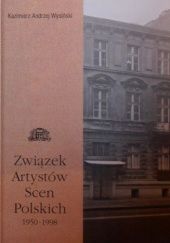 Okładka książki Związek Artystów Scen Polskich 1950-1998: Zarys dziejów Kazimierz Andrzej Wysiński