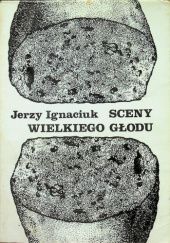 Okładka książki Sceny wielkiego głodu: Wiersze z lat 1978-1979 Jerzy Ignaciuk
