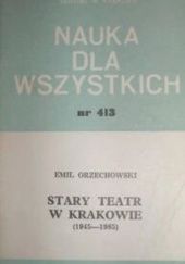 Okładka książki Stary Teatr w Krakowie (1945-1985) Emil Orzechowski