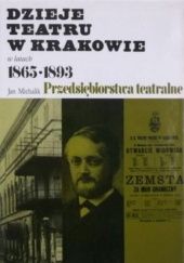 Dzieje teatru w Krakowie w latach 1865-1893. Cz. 1: Przedsiębiorstwa teatralne