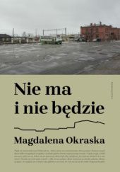 Okładka książki Nie ma i nie będzie Magdalena Okraska