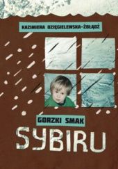 Okładka książki Gorzki smak Sybiru Kazimiera Dzięgielewska-Żołądź