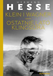 Okładka książki Klein i Wagner; Ostatnie lato Klingsora Hermann Hesse