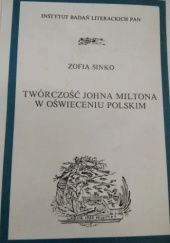 Okładka książki Twórczość Johna Miltona w Oświeceniu polskim Zofia Sinko