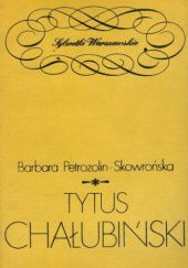 Okładka książki Tytus Chałubiński Barbara Petrozolin-Skowrońska