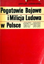 Okładka książki Pogotowie Bojowe i Milicja Ludowa w Polsce 1917-1919 Artur Leinwand