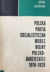 Okładka książki Polska Partia Socjalistyczna wobec wojny polsko-radzieckiej 1919-1920 Artur Leinwand
