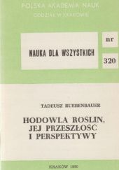 Okładka książki Hodowla roślin, jej przeszłość i perspektywy Tadeusz Ruebenbauer