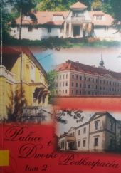 Okładka książki Pałace i dworki Podkarpacia. Część 2. praca zbiorowa
