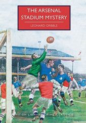 Okładka książki The Arsenal Stadium Mystery Leonard Gribble