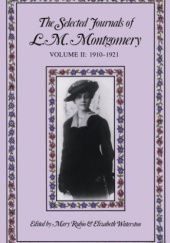 The Selected Journals of L.M. Montgomery. Volume II: 1910-1921