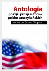 Antologia poezji i prozy autorów polsko-amerykańskich. Koncert w Domu Chopina