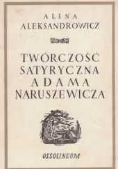 Okładka książki Twórczość satyryczna Adama Naruszewicza Alina Aleksandrowicz-Urlich