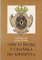 Okładka książki Opis ucieczki z Gdańska do Kwidzyna Stanisław Leszczyński