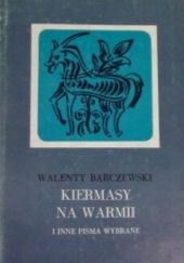 Okładka książki Kiermasy na Warmii i inne pisma wybrane Walenty Barczewski