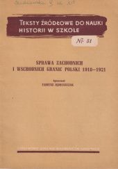 Sprawa zachodnich i wschodnich granic Polski 1918-1921