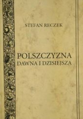 Okładka książki Polszczyzna dawna i dzisiejsza Stefan Reczek