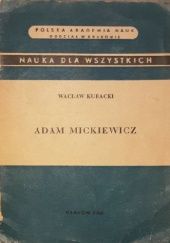 Okładka książki Adam Mickiewicz: (człowiek i dzieło) Wacław Kubacki