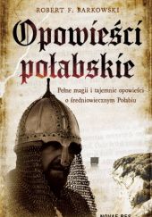 Okładka książki Opowieści połabskie Robert F. Barkowski