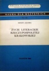 Okładka książki Życie literackie Rzeczypospolitej Krakowskiej Zenon Jagoda