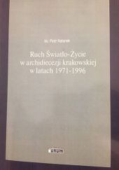 Okładka książki Ruch Światło-Życie w archidiecezji krakowskiej w latach 1971-1996 Piotr Natanek