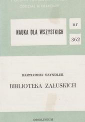 Okładka książki Biblioteka Załuskich Bartłomiej Szyndler