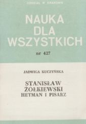 Okładka książki Stanisław Żółkiewski - hetman i pisarz Jadwiga Kuczyńska