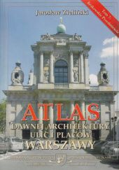Atlas dawnej architektury ulic i placów Warszawy: Śródmieście historyczne. Tom 7: Krakowskie Przedmieście