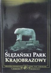Okładka książki Ślężański Park Krajobrazowy: Aspekty prawne, przyrodnicze i konserwatorskie praca zbiorowa