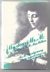 Okładka książki My dear Mr. M: Letters to G.B. MacMillan Lucy Maud Montgomery