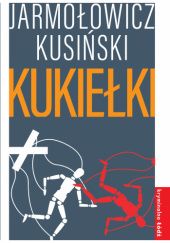 Okładka książki Kukiełki Piotr Jarmołowicz, Jacek Kusiński
