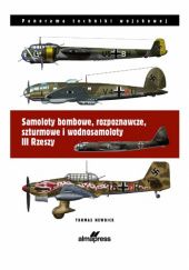 Okładka książki Samoloty bombowe, rozpoznawcze, szturmowe i wodnosamoloty III Rzeszy Thomas Newdick