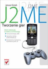 Okładka książki J2ME. Tworzenie gier Janusz Grzyb