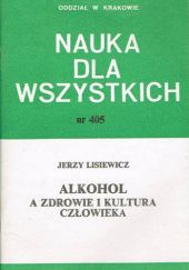Okładka książki Alkohol a zdrowie i kultura człowieka Jerzy Lisiewicz