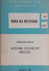 Okładka książki Antoni Zygmunt Helcel Wiesław Kozub