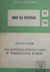 Okładka książki Zagadnienia ewolucyjne w embriologii roślin Romana Czapik