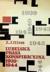 Okładka książki Lubelska prasa konspiracyjna 1939-1944 Zbigniew Jerzy Hirsz