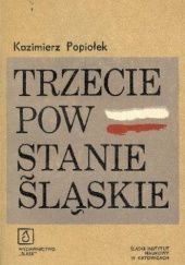 Okładka książki Trzecie Powstanie Śląskie Kazimierz Popiołek